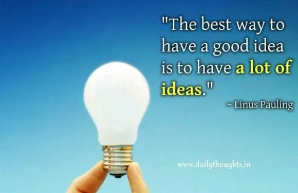 The best way to have a good idea