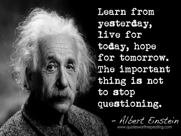 Learn from yesterday, live for today Albert Einstein Image quote