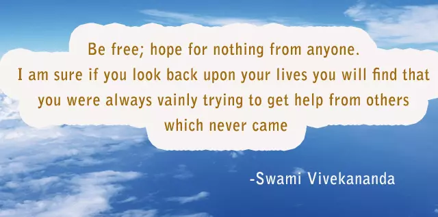 Be free; hope for nothing from anyone Swami Vivekananda Quote Image