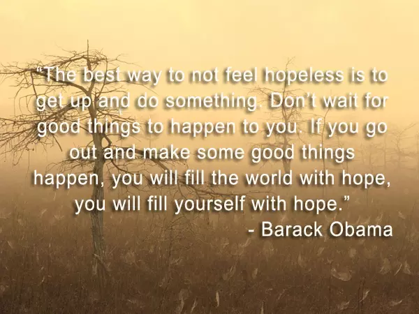 The best way to not feel hopeless…
