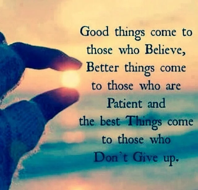Good things come to those who believe..