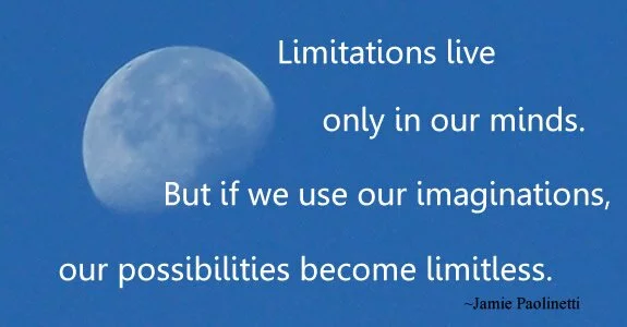 Limitations live only in our minds..