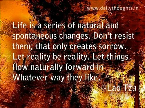 Life is a series of natural and continuous change