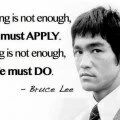 Brue Lee Quote: Knowledge is not enough