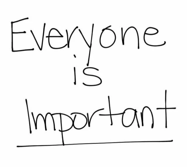 Every one is important