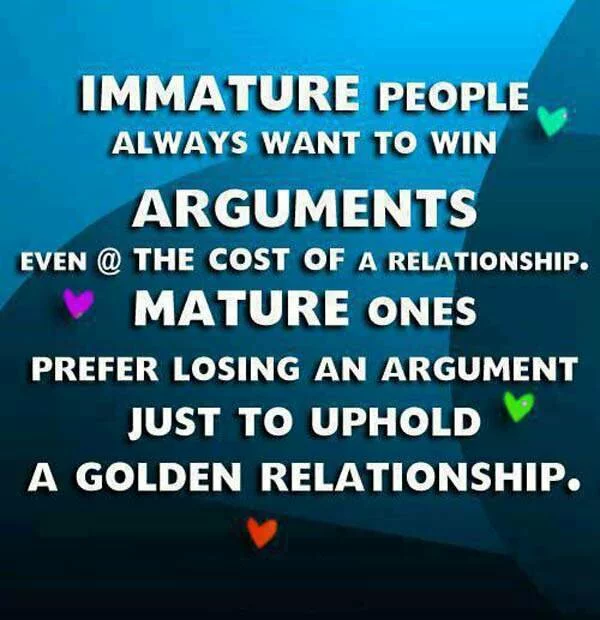 Immature people always want to win quote..