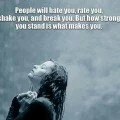 People will hate you, rate you, shake you