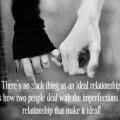 There is no such thing ideal realtionship