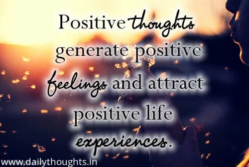 Positive thought generate positive feelings