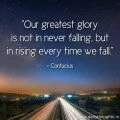 Our greatest glory is not in never failing..