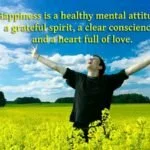 Happiness is a healthy mental attitude