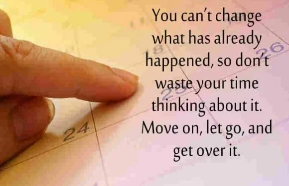 You can’t change what has already happened