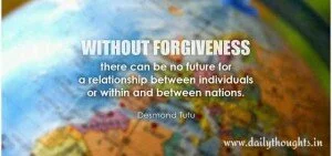 Without forgiveness there can be no future for a relationship between…