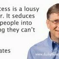 Success is a lousy teacher Bill Gates Quote