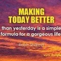 Making today better than yesterday Robin Sharma Quote