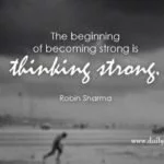The beginning of becoming strong robin Sharma quote
