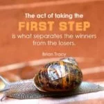The act of taking the first step is what separates the winners from the losers.'