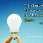 The best way to have a good ideas