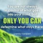 You are not always in control of what goes into your mind Quote