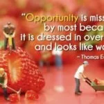 Opportunity is missed by most Thomas A. Edison quote image