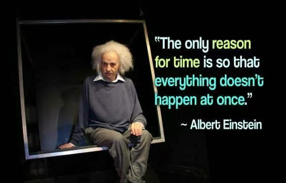 The only reason for time is so that everything