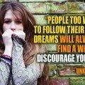 People too weak to follow their own dreams quote image