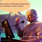 Man needs his difficulties because they are necessary to enjoy success Addul kalam quote image