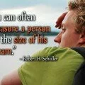 You can often measure a person by the size of his dream