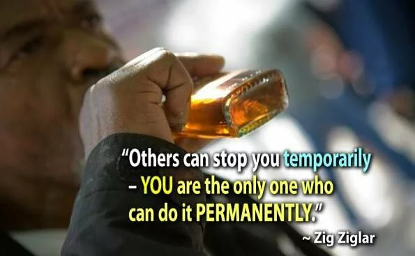 Others can stop you temporarily – you are the only one who can do it permanently