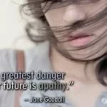 The greatest danger to our future is apathy image