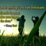 You can do anything if you have enthusiasm