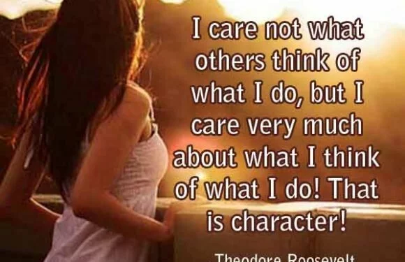 I care not what others think of what I do,