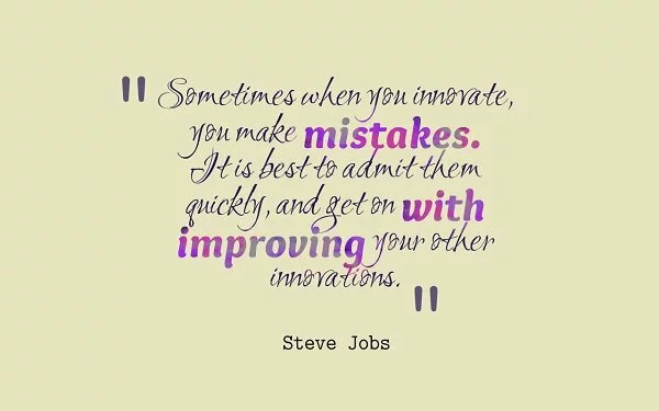 Sometimes when you innovate, you make mistakes steve jobs quote