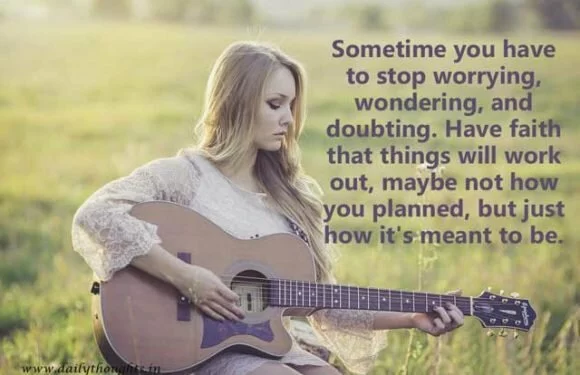Sometime you have to stop worrying, wondering, and doubting