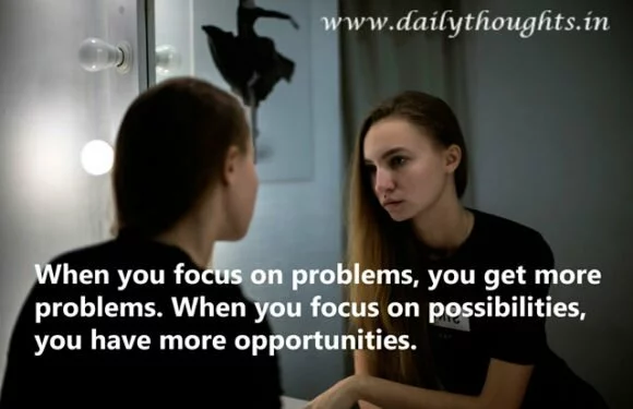 When you focus on problems, you get more problems.