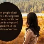 Most people think failure is the opposite of success