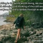 o do anything in the world worth doing quote
