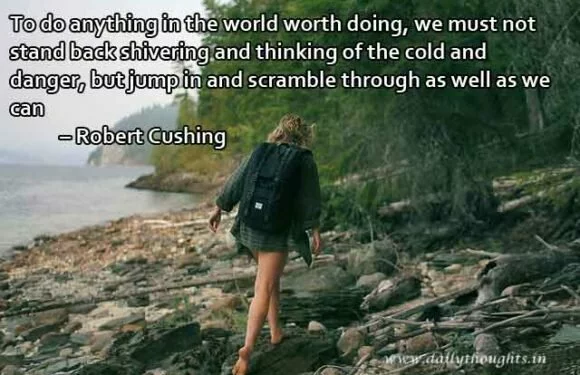 To do anything in the world worth doing,