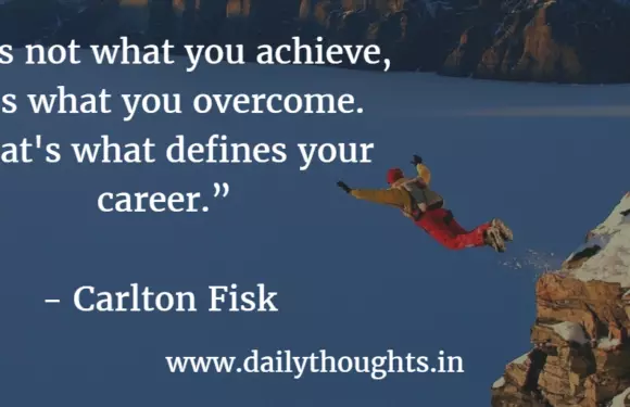 It’s not what you achieve, it’s what you overcome.
