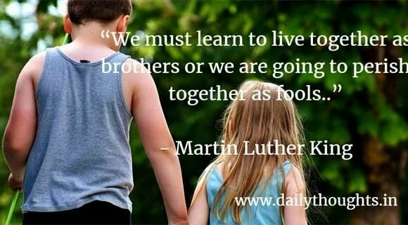 We must learn to live together as brothers